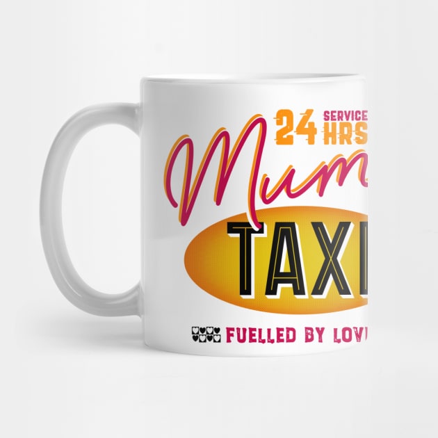 Mum's 24 Hour Taxi Service, Fuelled By Love by brodyquixote